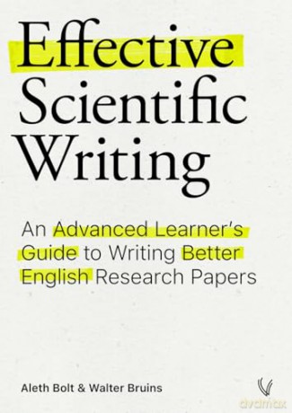 Effective Scientific Writing: An Advanced Learner's Guide to Writing Better English Research Papers - Aleth Bolt [KSIĄŻKA]