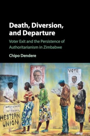 Death, Diversion, and Departure: Voter Exit and the Persistence of Authoritarianism in Zimbabwe - Dendere [KSIĄŻKA]