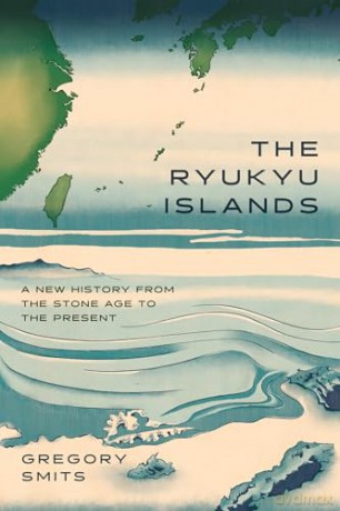 The Ryukyu Islands: A New History from the Stone Age to the Present (Silk Roads) - Gregory Smits [KSIĄŻKA]