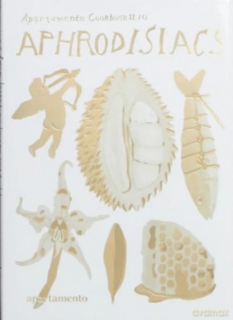 Apartamento Cookbook #10: Aphrodisiacs - Alessandro Giannatempo [KSIĄŻKA]
