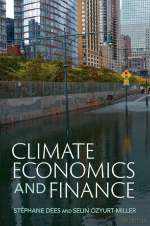 Climate Economics and Finance - Dees/Ozyurt-Miller [KSIĄŻKA]