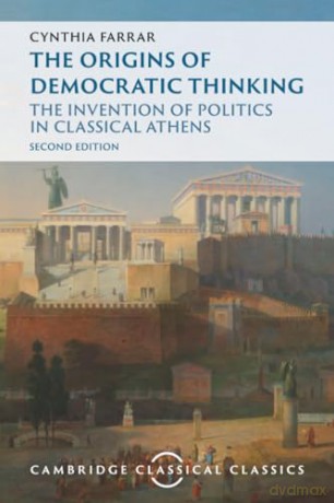 The Origins of Democratic Thinking: The Invention of Politics in Classical Athens (Cambridge Classical Classics) - Cynthia Farrar [KSIĄŻKA]