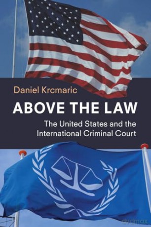 Above the Law: The United States and the International Criminal Court - Krcmaric [KSIĄŻKA]
