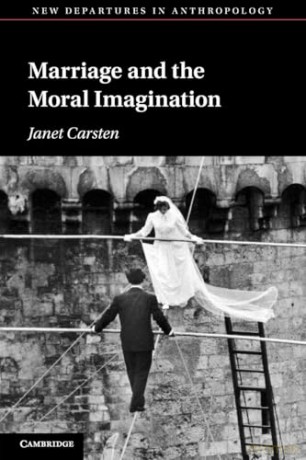 Marriage and the Moral Imagination (New Departures in Anthropology) - Carsten [KSIĄŻKA]