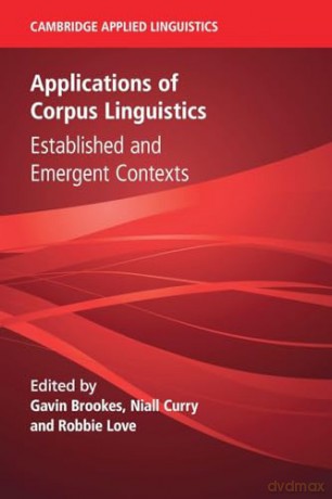 Applications of Corpus Linguistics: Established and Emergent Contexts (Cambridge Applied Linguistics) [KSIĄŻKA]