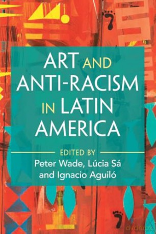 Art and Anti-Racism in Latin America (Afro-Latin America) [KSIĄŻKA]