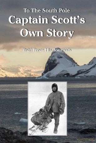 To The South Pole Captain Scott's Own Story Told From His Journals (Historic) - Robert Falcon Scott [KSIĄŻKA]