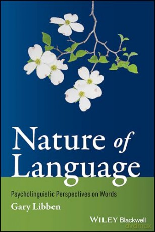 Nature of Language: Psycholinguistic Perspectives on Words (Linguistics in the World) - Gary Libben [KSIĄŻKA]