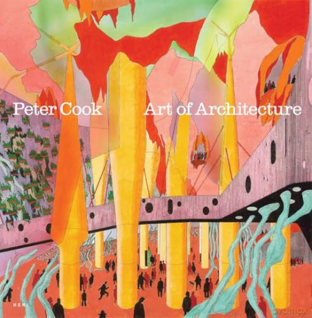 Peter Cook: Art of Architecture - Peter Cook [KSIĄŻKA]