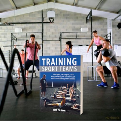 Training Sport Teams: Principles, Strategies, and Programming for the Strength and Conditioning Professional - Tim Caron [KSIĄŻKA]