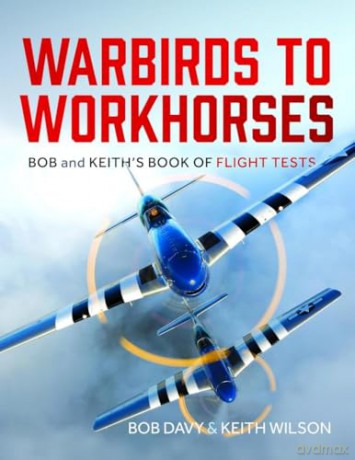 Warbirds to Workhorses: Bob and Keith's Book of Flight Tests - Bob Davy [KSIĄŻKA]