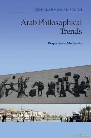 Arab Philosophical Trends: Responses to Modernity - Abdulrahman al-Salimi [KSIĄŻKA]