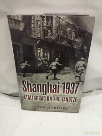Shanghai 1937: Stalingrad on the Yangtze - Peter Harmsen [KSIĄŻKA]