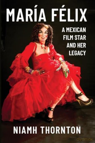 María Félix: A Mexican Film Star and her Legacy (Icons of the Luso-Hispanic World) - Niamh Thornton [KSIĄŻKA]