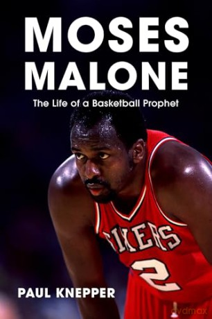 Moses Malone: The Life of a Basketball Prophet - Paul Knepper [KSIĄŻKA]