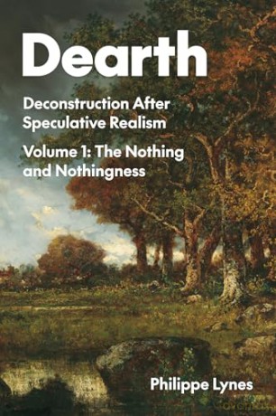 Dearth Volume 1: Deconstruction After Speculative Realism. the Nothing and Nothingness - Philippe Lynes [KSIĄŻKA]