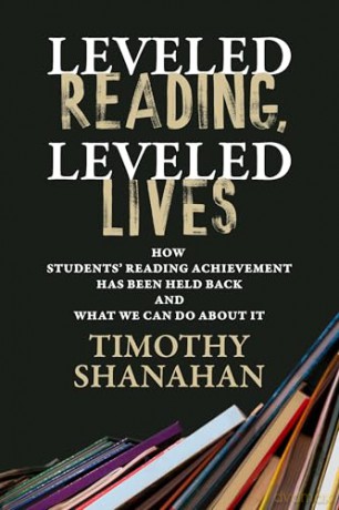 Leveled Reading, Leveled Lives: How Students' Reading Achievement Has Been Held Back and What We Can Do About It - Timothy Shanahan [KSIĄŻKA]