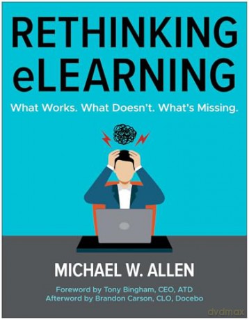 Rethinking eLearning: What Works. What Doesn't. What's Missing. - Michael W. Allen [KSIĄŻKA]