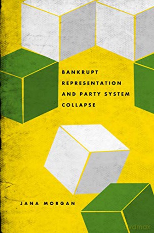 Bankrupt Representation and Party System Collapse - Jana Morgan [KSIĄŻKA]