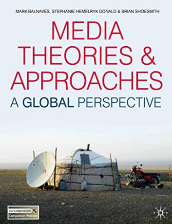 Media Theories and Approaches: A Global Perspective - Mark Balnaves [KSIĄŻKA]