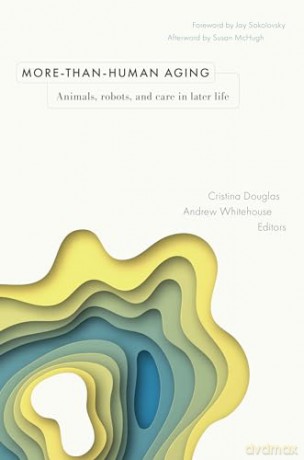 More-than-Human Aging: Animals, Robots, and Care in Later Life (Global Perspectives on Aging) - Andrew Whitehouse [KSIĄŻKA]