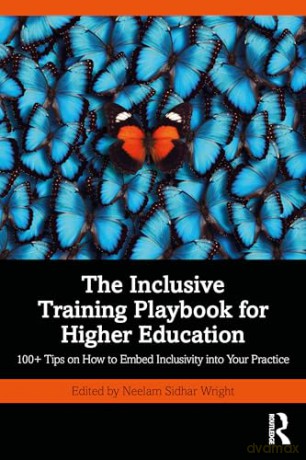 The Inclusive Training Playbook for Higher Education: 100+ Tips on How to Embed Inclusivity into Your Practice [KSIĄŻKA]