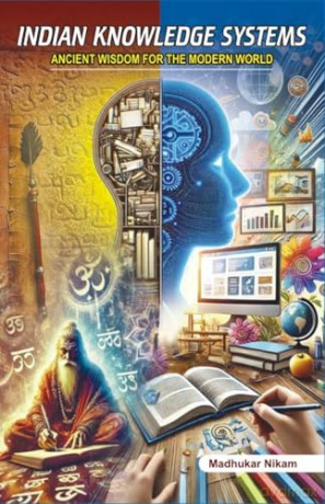 Indian Knowledge Systems: Ancient Wisdom for the Modern World - Madhukar Nikam [KSIĄŻKA]