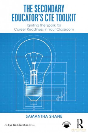 The Secondary Educator's CTE Toolkit: Igniting the Spark for Career Readiness in Your Classroom - Samantha Shane [KSIĄŻKA]