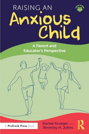 Raising an Anxious Child: A Parent and Educator's Perspective - Rachel Krueger [KSIĄŻKA]