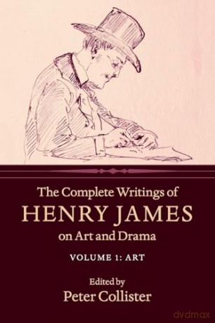 The Complete Writings of Henry James on Art and Drama: Volume 1, Art - Henry James [KSIĄŻKA]