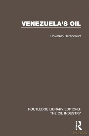 Venezuela's Oil (Routledge Library Editions: The Oil Industry) - Rómulo Betancourt [KSIĄŻKA]