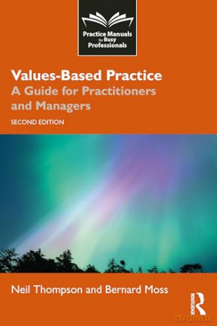 Values-Based Practice: A Guide for Practitioners and Managers (Practice Manuals for Busy Professionals) - Neil Thompson [KSIĄŻKA]