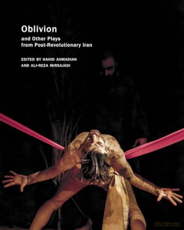 Oblivion: and Other Plays from Post-Revolutionary Iran (In Performance) [KSIĄŻKA]