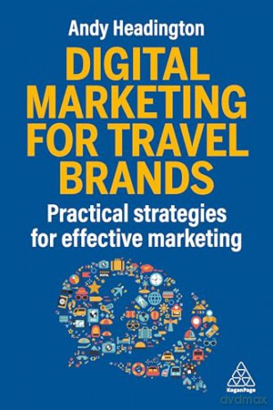 Digital Marketing for Travel Brands: Practical Strategies for Effective Marketing - Andy Headington [KSIĄŻKA]