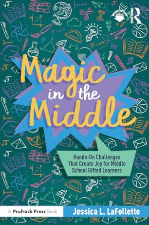 Magic in the Middle: Hands-On Challenges That Create Joy for Middle School Gifted Learners - Jessica LaFollette [KSIĄŻKA]