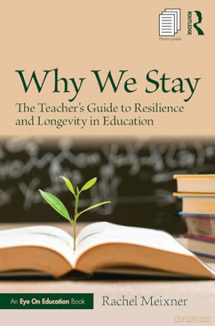 Why We Stay: The Teacher's Guide to Resilience and Longevity in Education - Rachel Meixner [KSIĄŻKA]