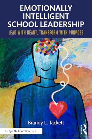 Emotionally Intelligent School Leadership: Lead with Heart, Transform with Purpose - Brandy L. Tackett [KSIĄŻKA]