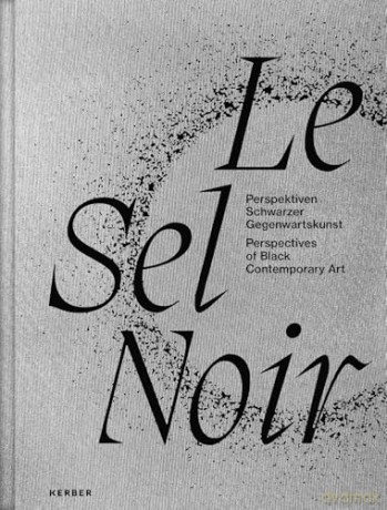 Le Sel Noir: Perspectives of Black Contemporary Art [KSIĄŻKA]
