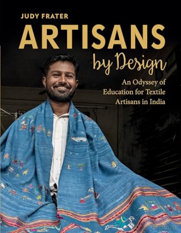 Artisans by Design: An Odyssey of Education for Textile Artisans in India - Judy Frater [KSIĄŻKA]