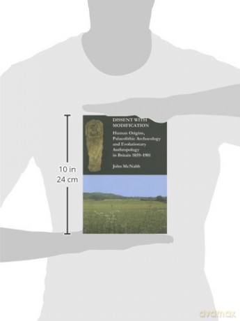 Dissent with Modification: Human Origins, Palaeolithic Archaeology and Evolutionary Anthropology in Britain 1859-1901 - John McNabb [KSIĄŻKA]