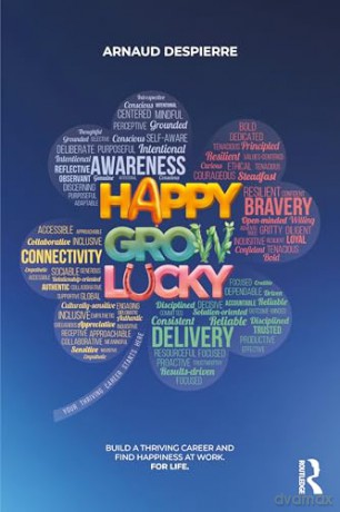 Happy Grow Lucky: Build a Thriving Career and Find Happiness at Work. For Life. - Arnaud Despierre [KSIĄŻKA]