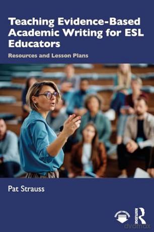 Teaching Evidence-Based Academic Writing for ESL Educators: Resources and Lesson Plans - Pat Strauss [KSIĄŻKA]