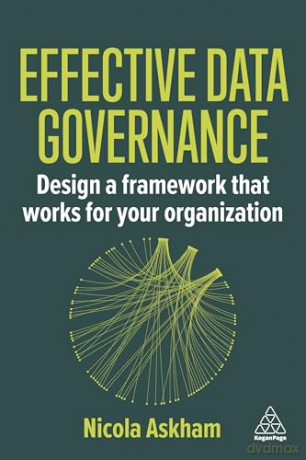 Effective Data Governance: Design a Framework that Works for Your Organization - Nicola Askham [KSIĄŻKA]