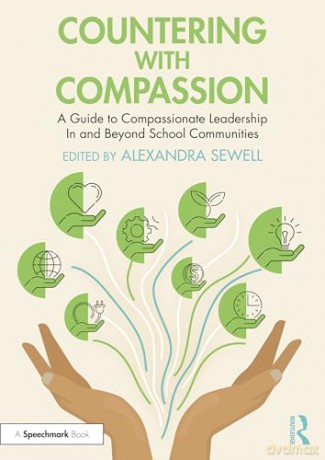 Countering with Compassion: A Guide to Compassionate Leadership in and Beyond School Communities [KSIĄŻKA]