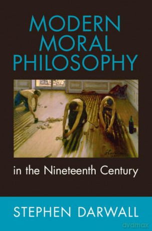 Modern Moral Philosophy in the Nineteenth Century - Stephen Darwall [KSIĄŻKA]