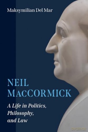 Neil MacCormick: A Life in Politics, Philosophy, and Law - Maksymilian Del Mar [KSIĄŻKA]