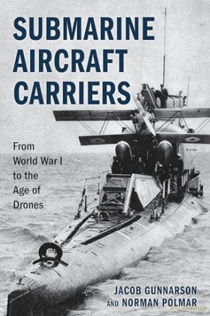 Submarine Aircraft Carriers: From World War I to the Age of Drones - Norman Polmar [KSIĄŻKA]
