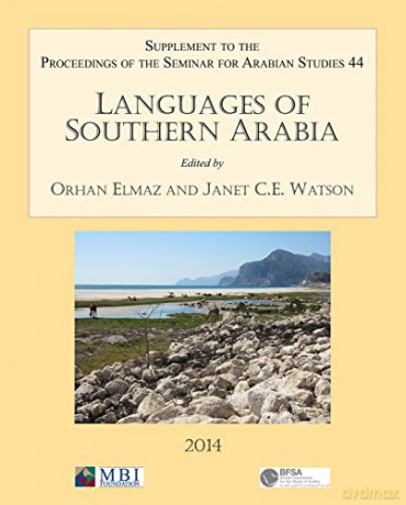 Languages of Southern Arabia: Volume 44: Supplement to the Proceedings of the Seminar for Arabian Studies (Seminar for Abrabian Studies, 2014) [KSIĄŻKA]