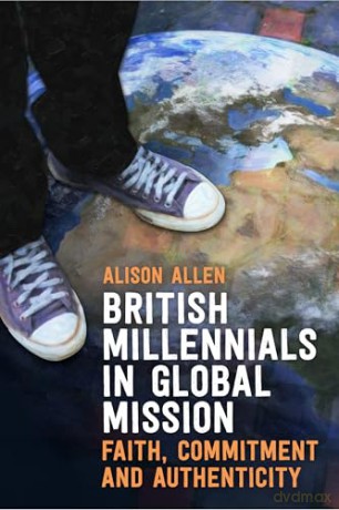British Millennials in Global Mission: Faith, commitment and authenticity - Alison Allen [KSIĄŻKA]