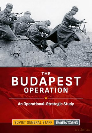 The Budapest Operation: An Operational-Strategic Study (Association of the United States Army (AUSA) publications) - Soviet General Staff [KSIĄŻKA]